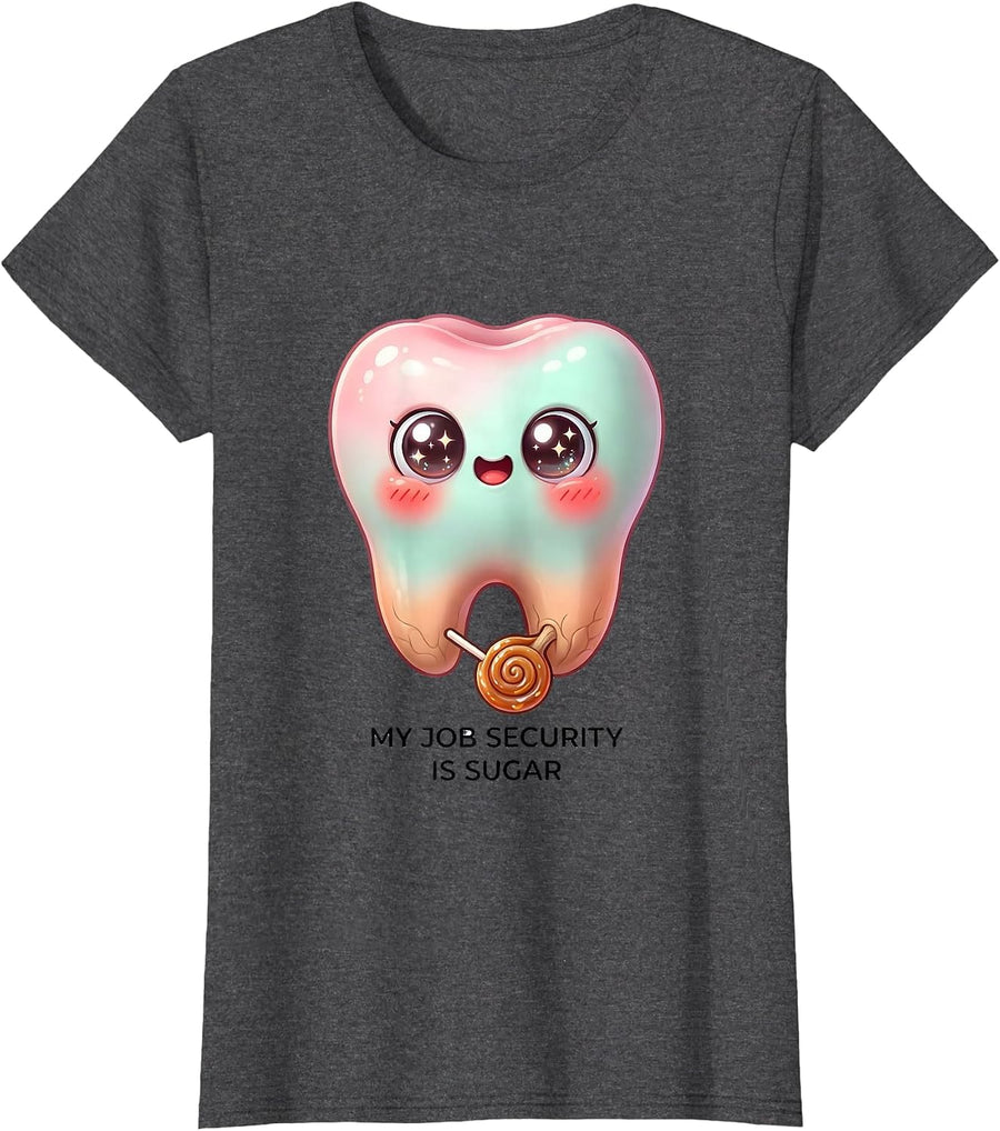 Women's My Job Security Is Sugar Cute Kawaii Dental Hygienist Humor T-Shirt - Dark Heather Grey