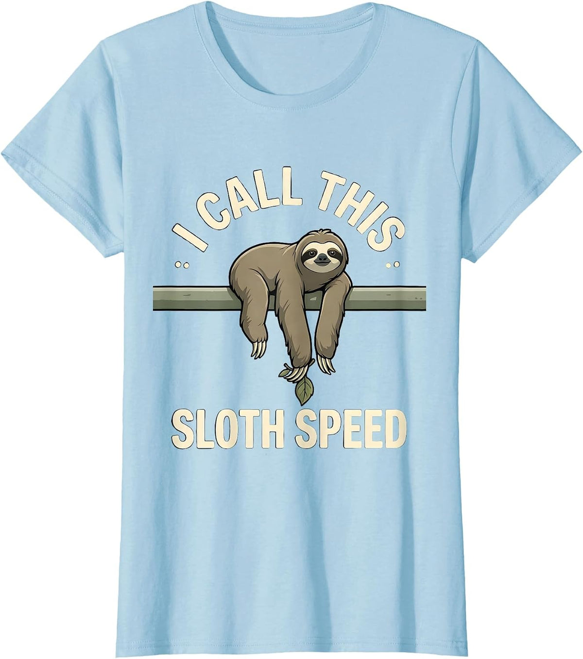 Women's I Call This Sloth Speed Funny Sloth Lover Gift T-Shirt - Baby Blue