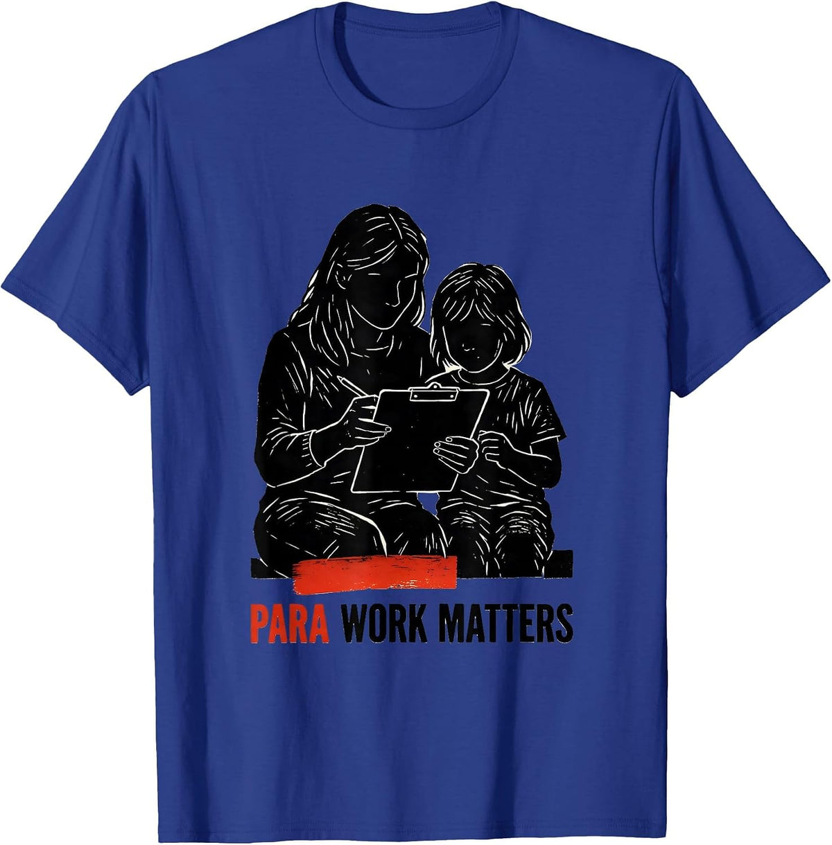 Para Work Matters Cute School Paraprofessional Teacher Staff T-Shirt - Royal Blue