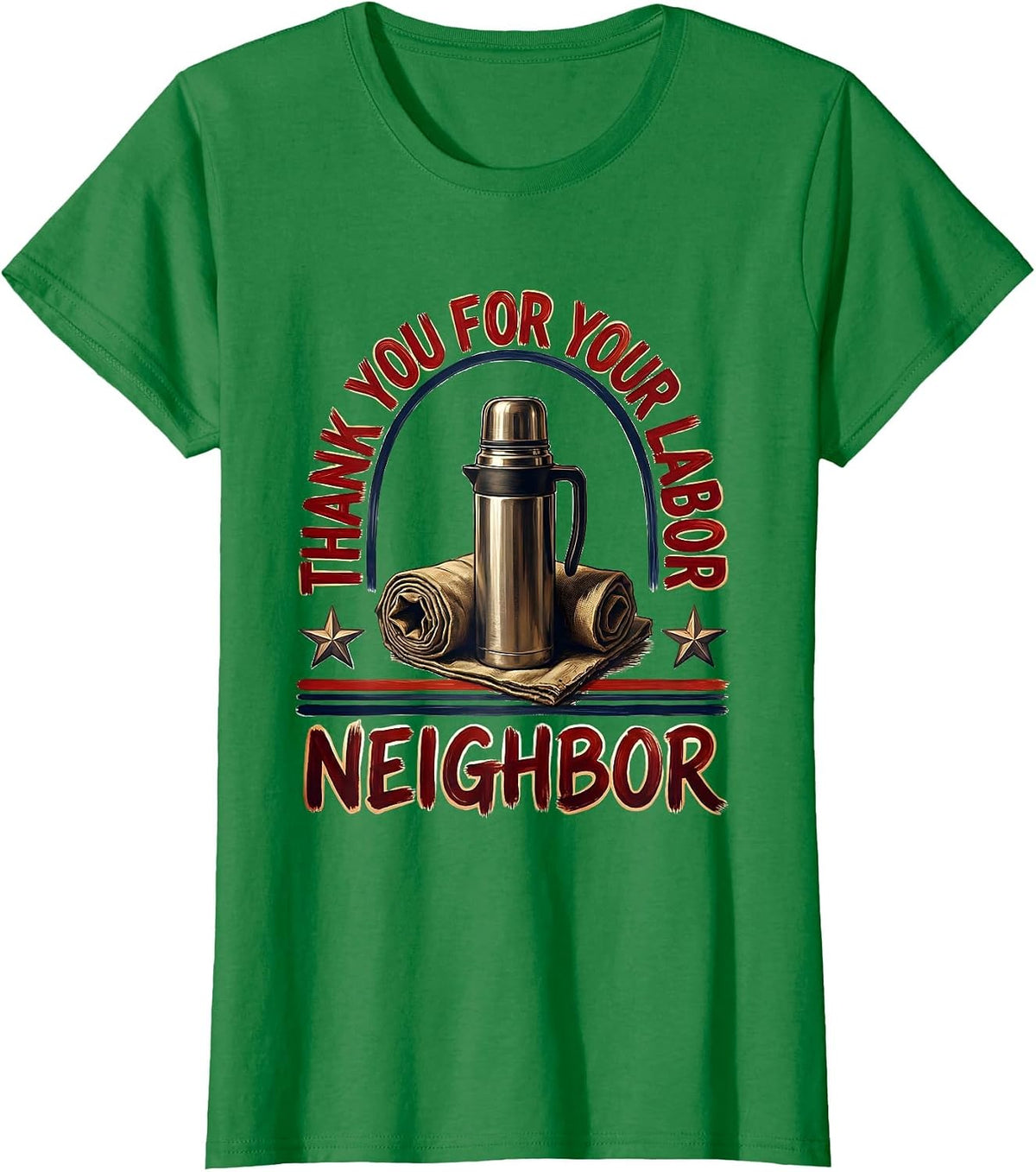 Women's Thank You For Your Labor, Neighbor Patriotic Labor Day Union T-Shirt - Kelly Green