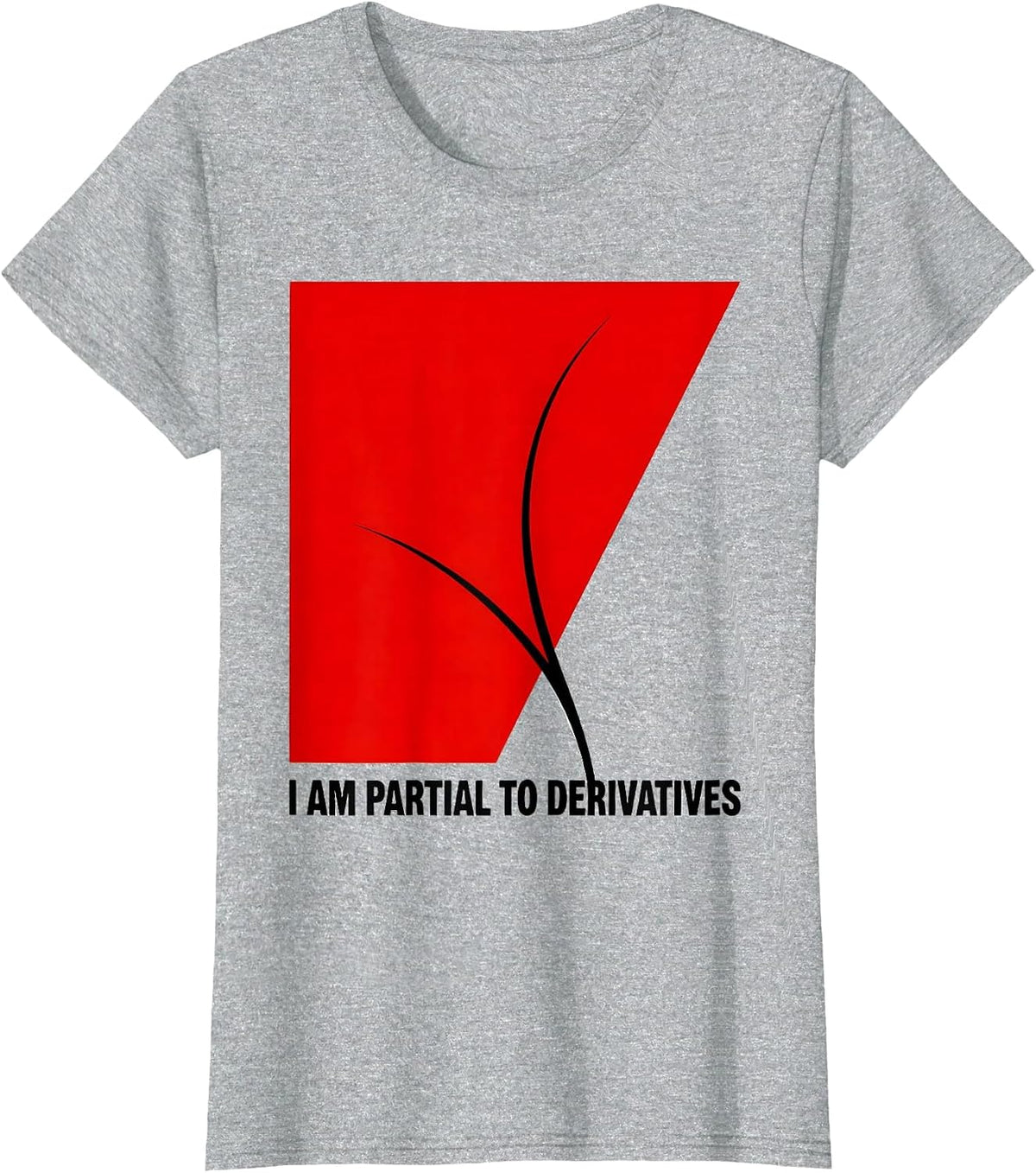I Am Partial To Derivatives Funny Math Teacher Gift Math T-Shirt - Heather Grey