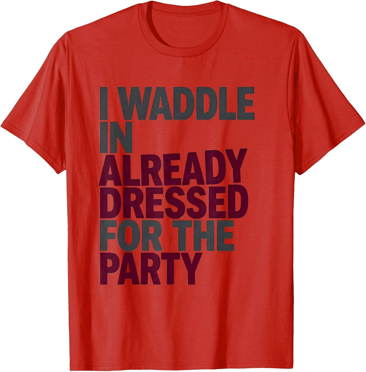 Men's I Waddle In Already Dressed For The Party Funny Penguin T-Shirt - Red