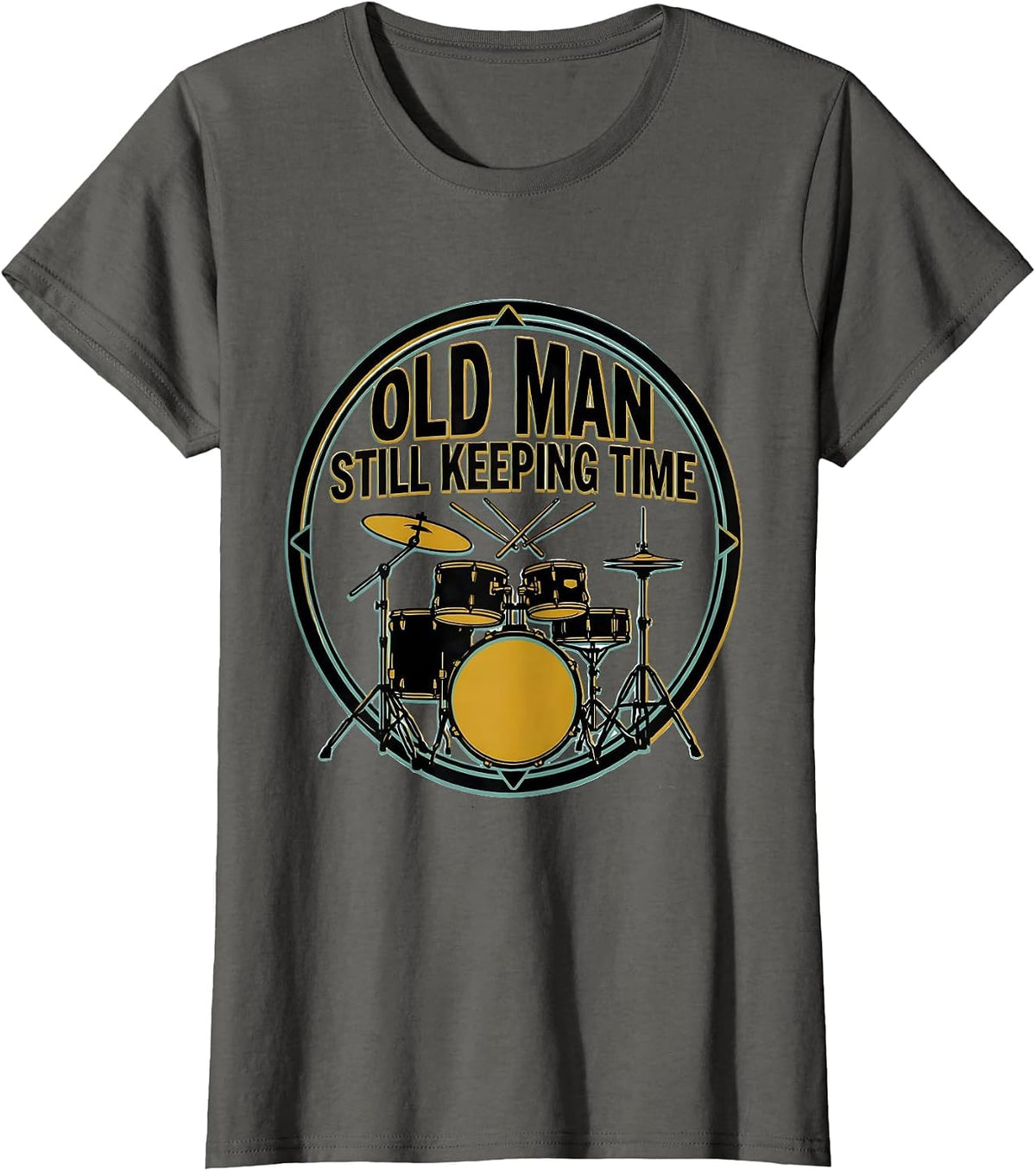 Women's Old Man Still Keeping Time Funny Drum Lover Gift T-Shirt - Asphalt Grey
