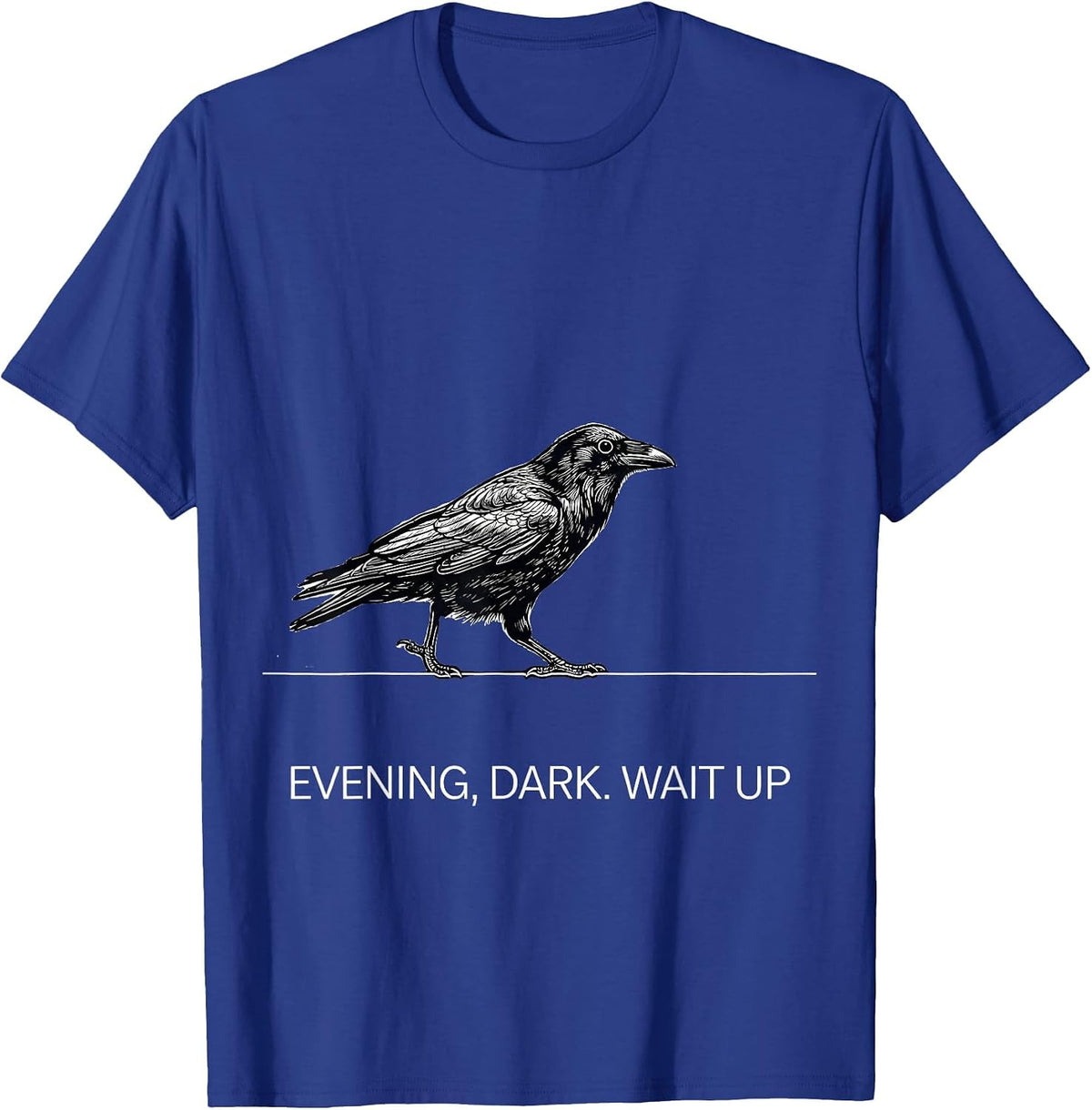 Men's Evening, Dark. Wait Up Dark Humor Crow Lover Gothic Bird T-Shirt - Royal Blue