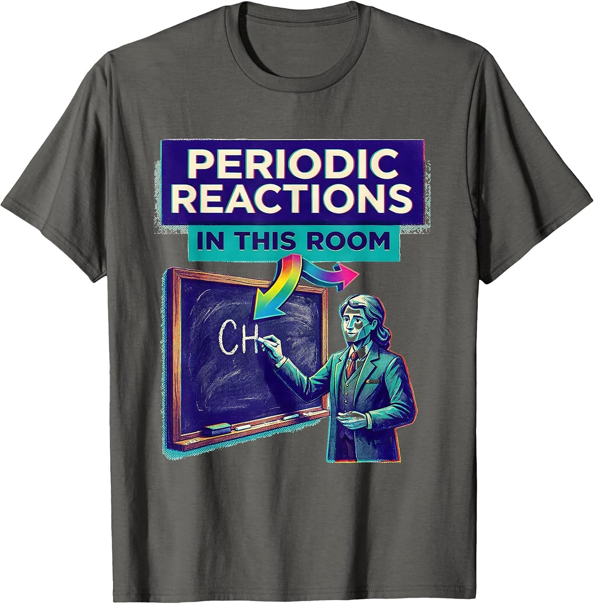 Men's Periodic Reactions In This Room Funny Science Teacher Gift T-Shirt - Asphalt Grey