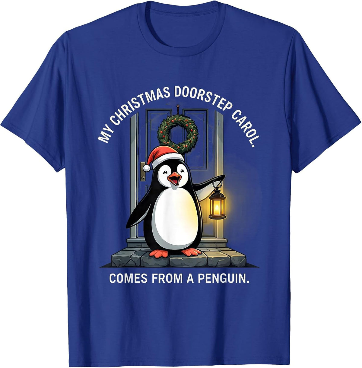Men's My Christmas Doorstep Carol Comes From A Penguin Funny T-Shirt - Royal Blue