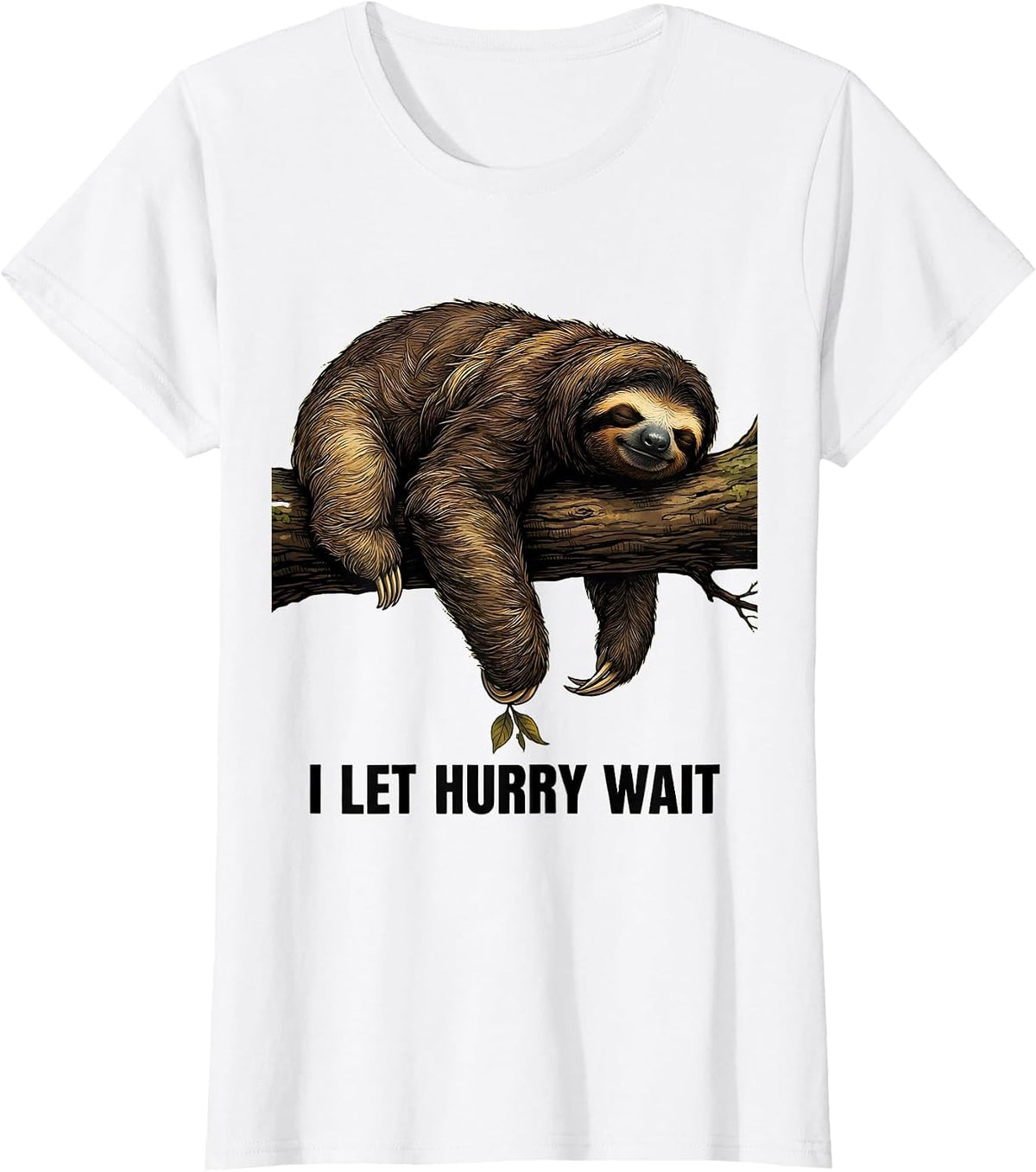 I Let Hurry Wait Funny Sloth Humor Gift for Sloth Lovers T-Shirt - White