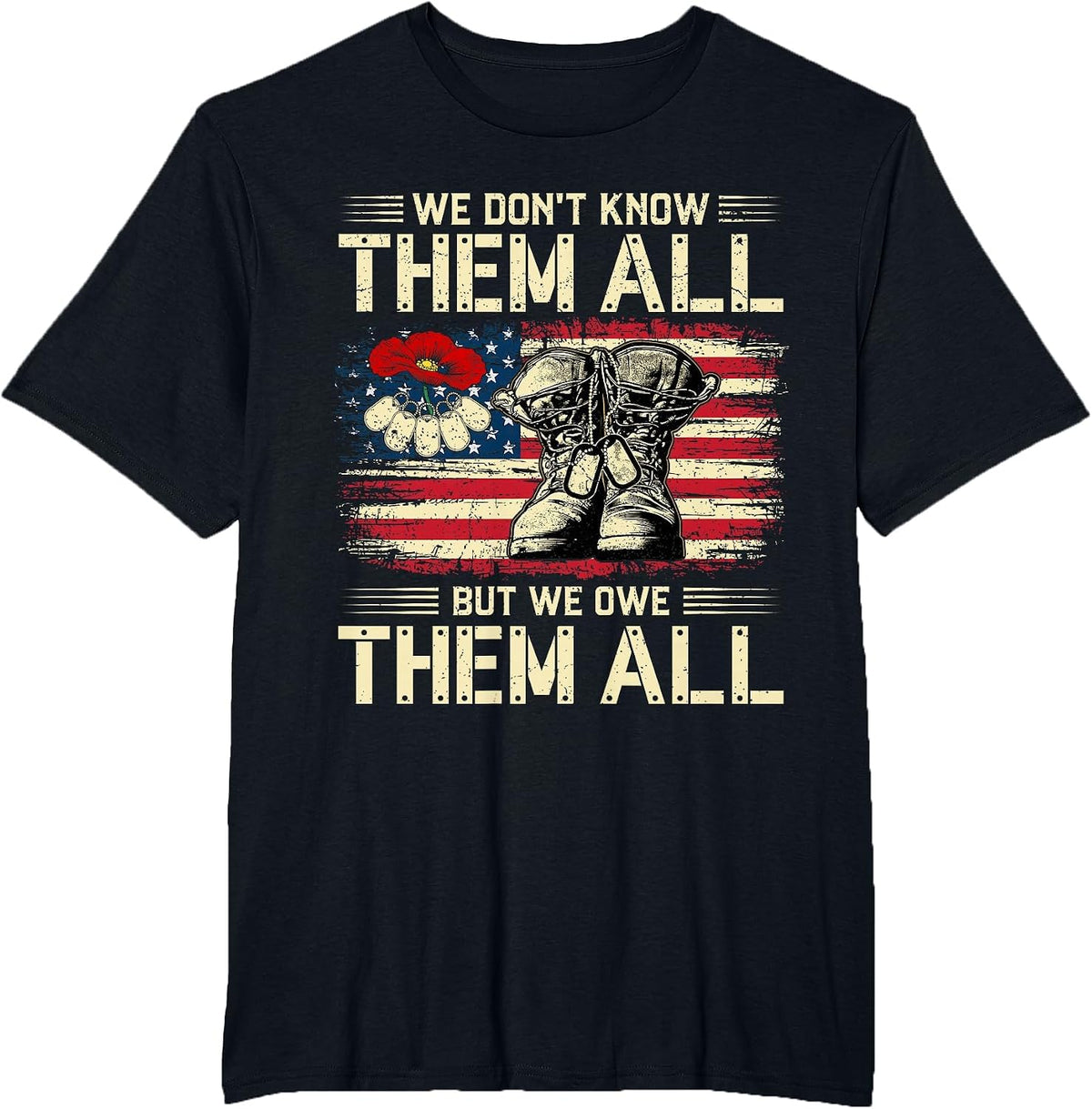 We Owe Them All Partiotic Veterans Day Memorial Day 4th July T-Shirt - Black