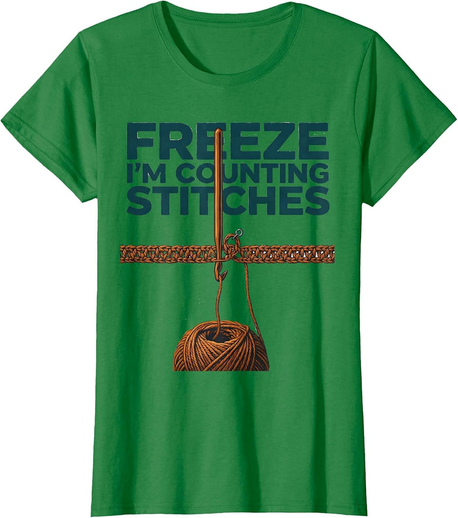 Women's Freeze, I'm Counting Stitches Funny Crocheter Knitting Hobby T-Shirt - Kelly Green