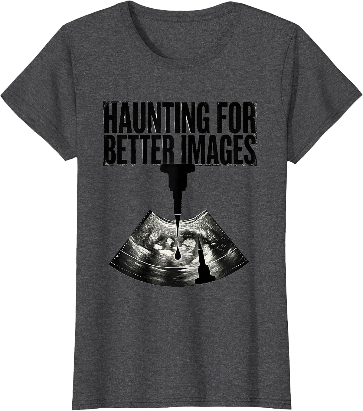 Women's Haunting For Better Images Monochromatic Sonographer T-Shirt - Dark Heather Grey