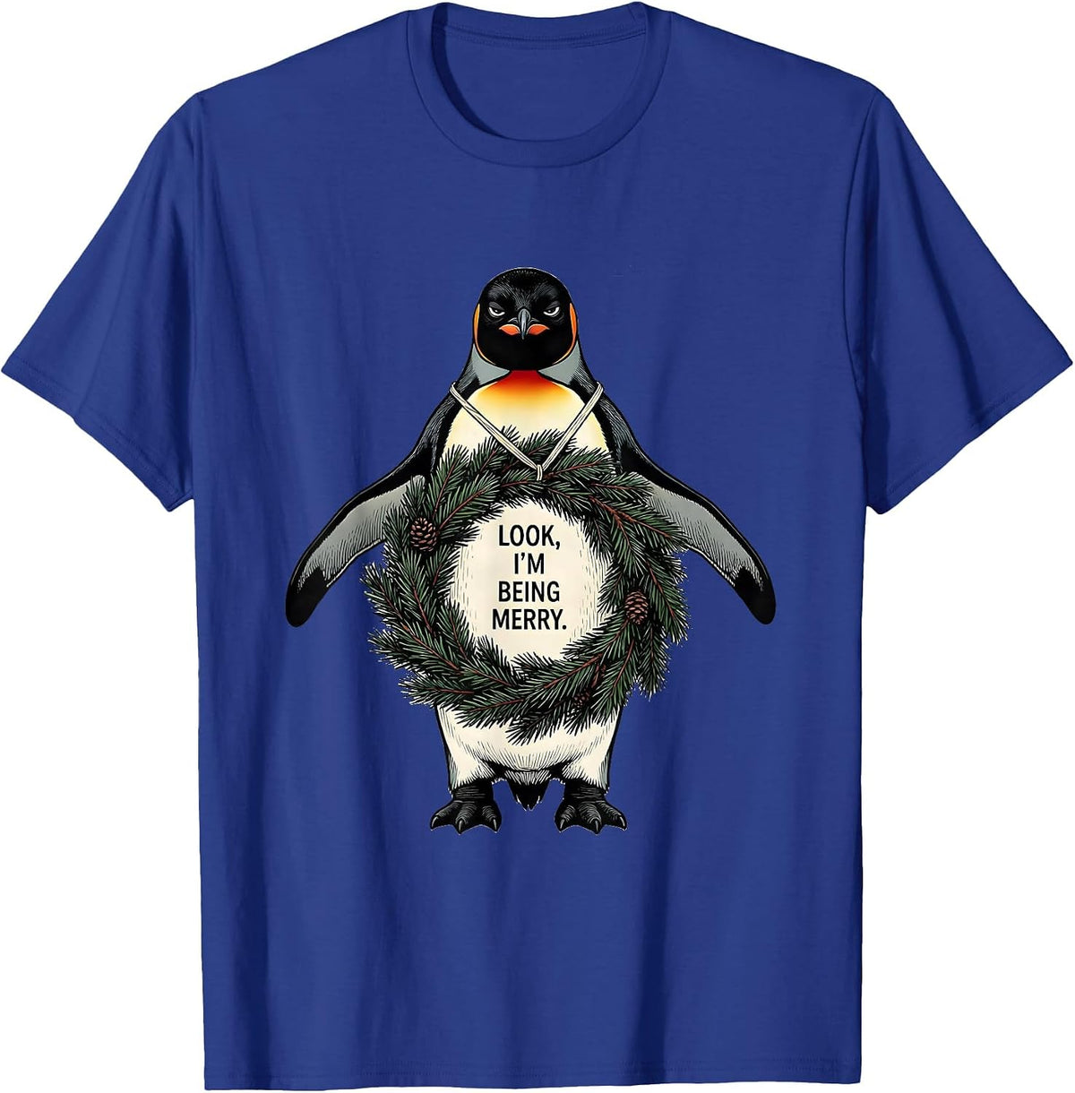 Men's Look, I'm Being Merry Grumpy Penguin Christmas Humor Cat T-Shirt - Royal Blue