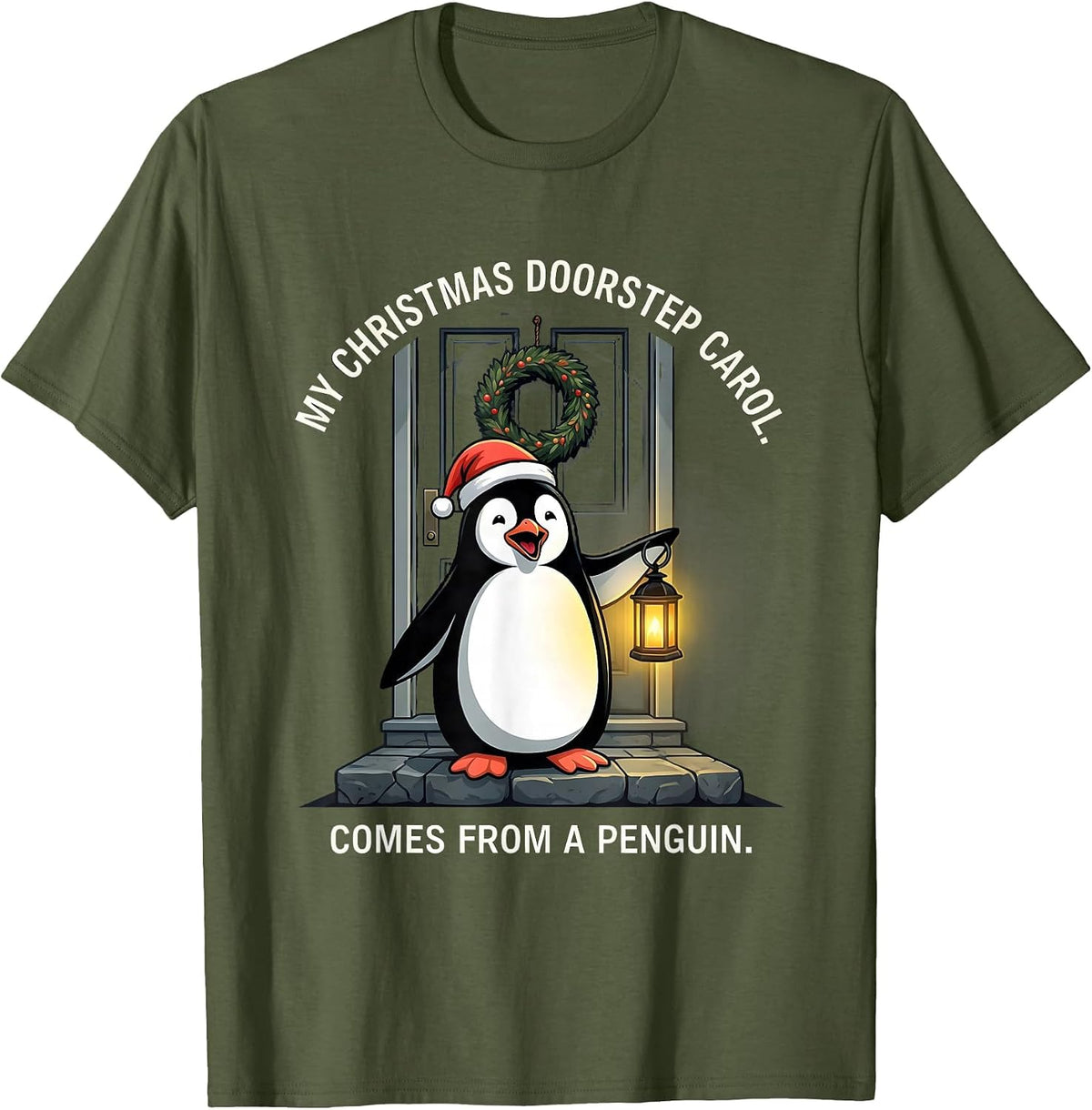 Men's My Christmas Doorstep Carol Comes From A Penguin Funny T-Shirt - Olive Green