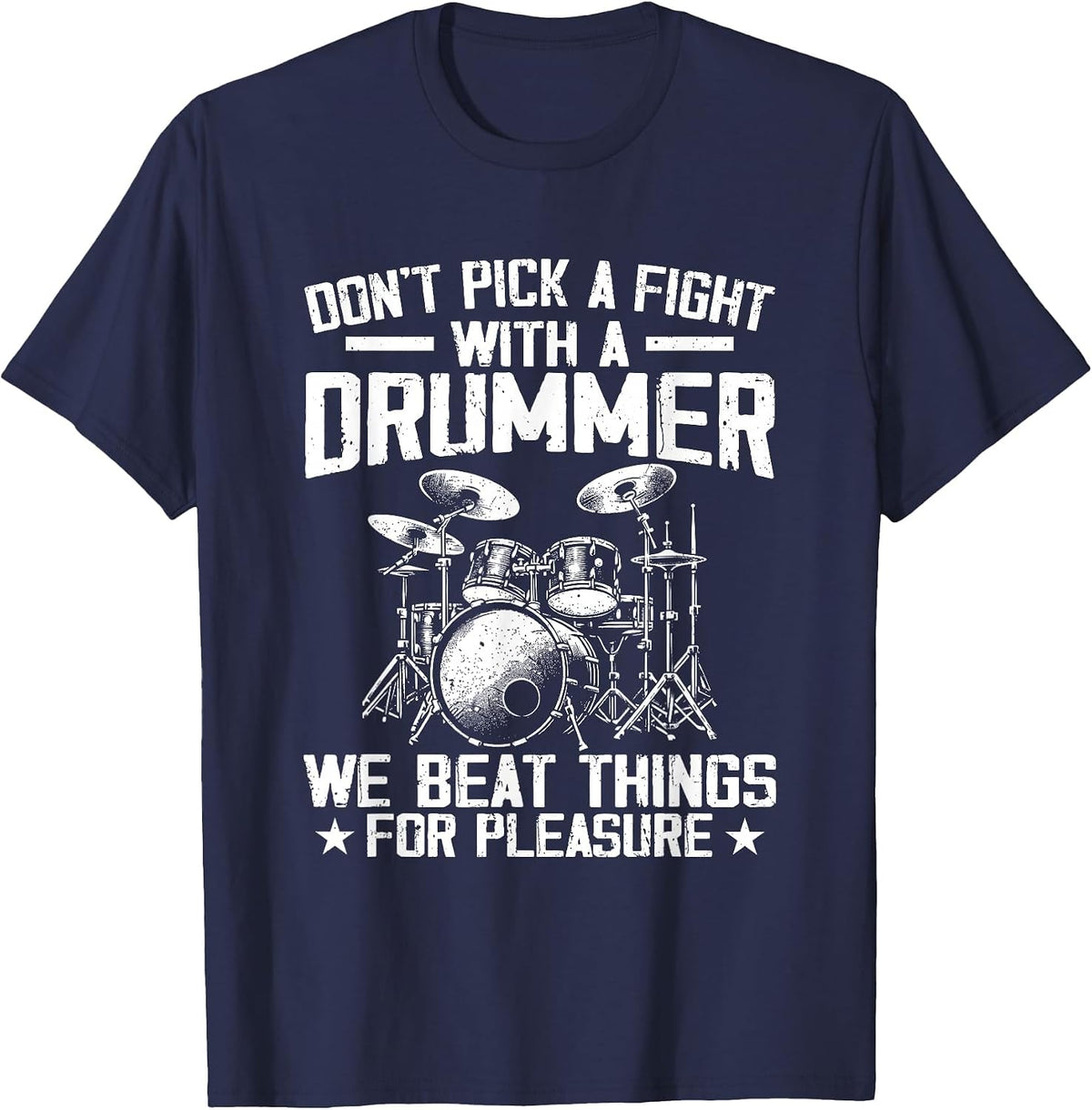 Don't Pick A Fight with A Drummer We Beat Things for Fun T-Shirt - Navy Blue