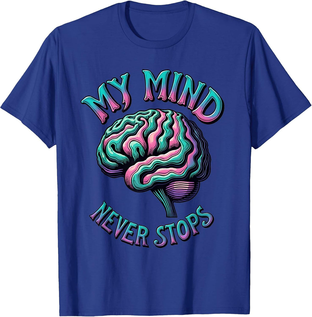 My Mind Never Stops ADHD Awareness Design T-Shirt - Royal Blue
