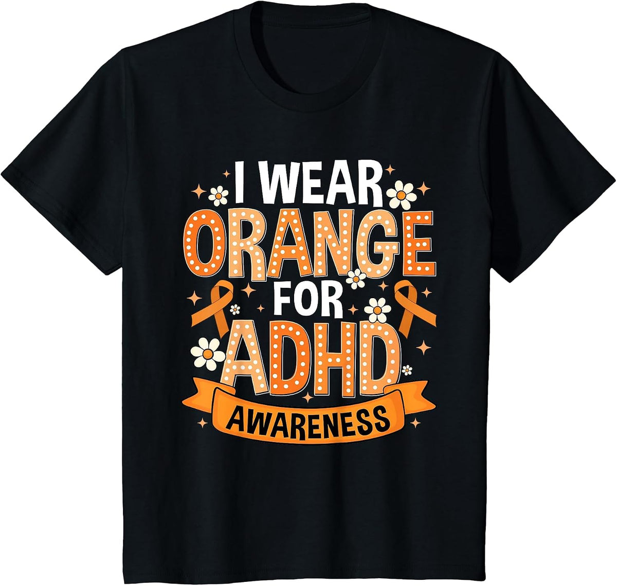 I Wear Orange for ADHD Awareness ADHD Awareness Month T-Shirt - Black
