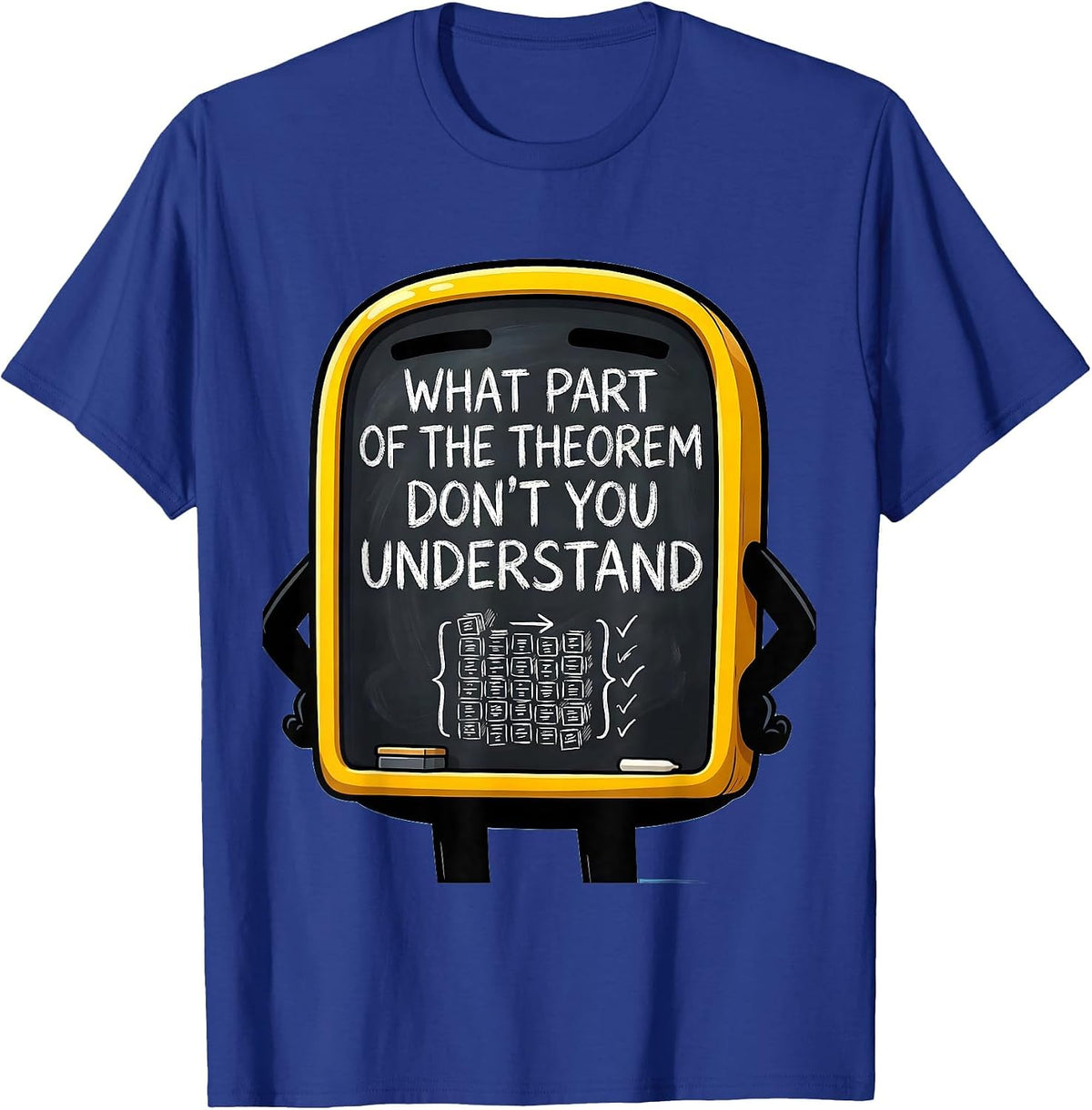 Men's What Part Of The Theorem Don't You Understand Funny Math T-Shirt - Royal Blue