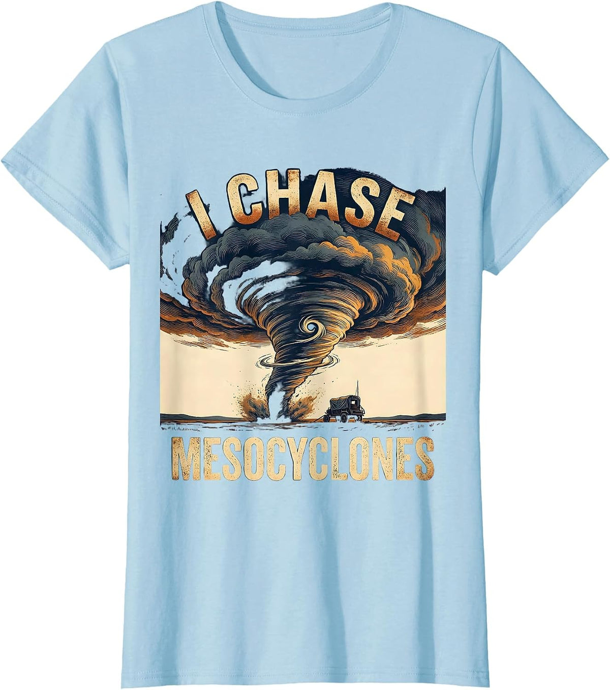Women's I Chase Mesocyclones Vintage Storm Chaser Meteorology T-Shirt - Baby Blue