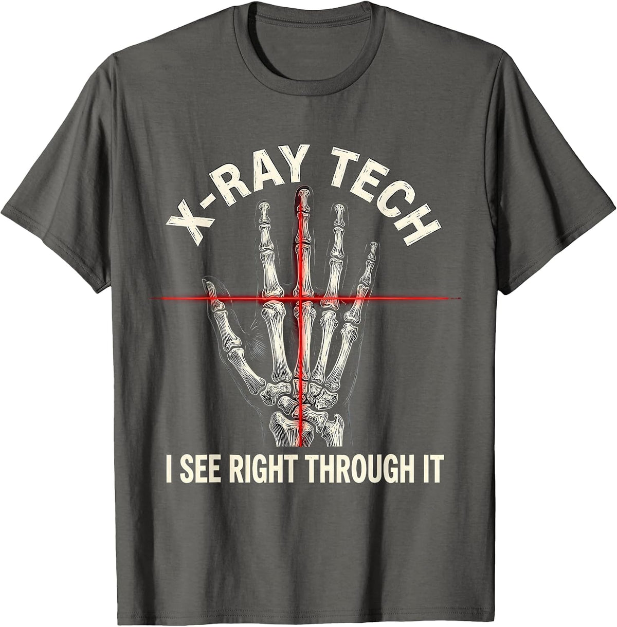 X-Ray Tech I See Right Through It Funny Rad Tech Humor T-Shirt - Asphalt Grey