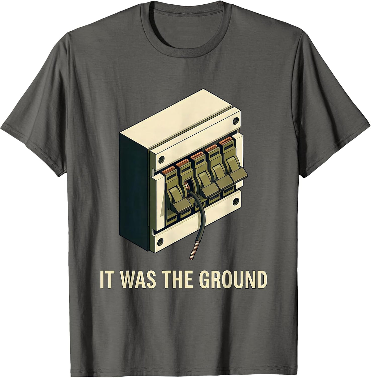 It Was The Ground Funny Electrician Retirement Humor T-Shirt - Asphalt Grey