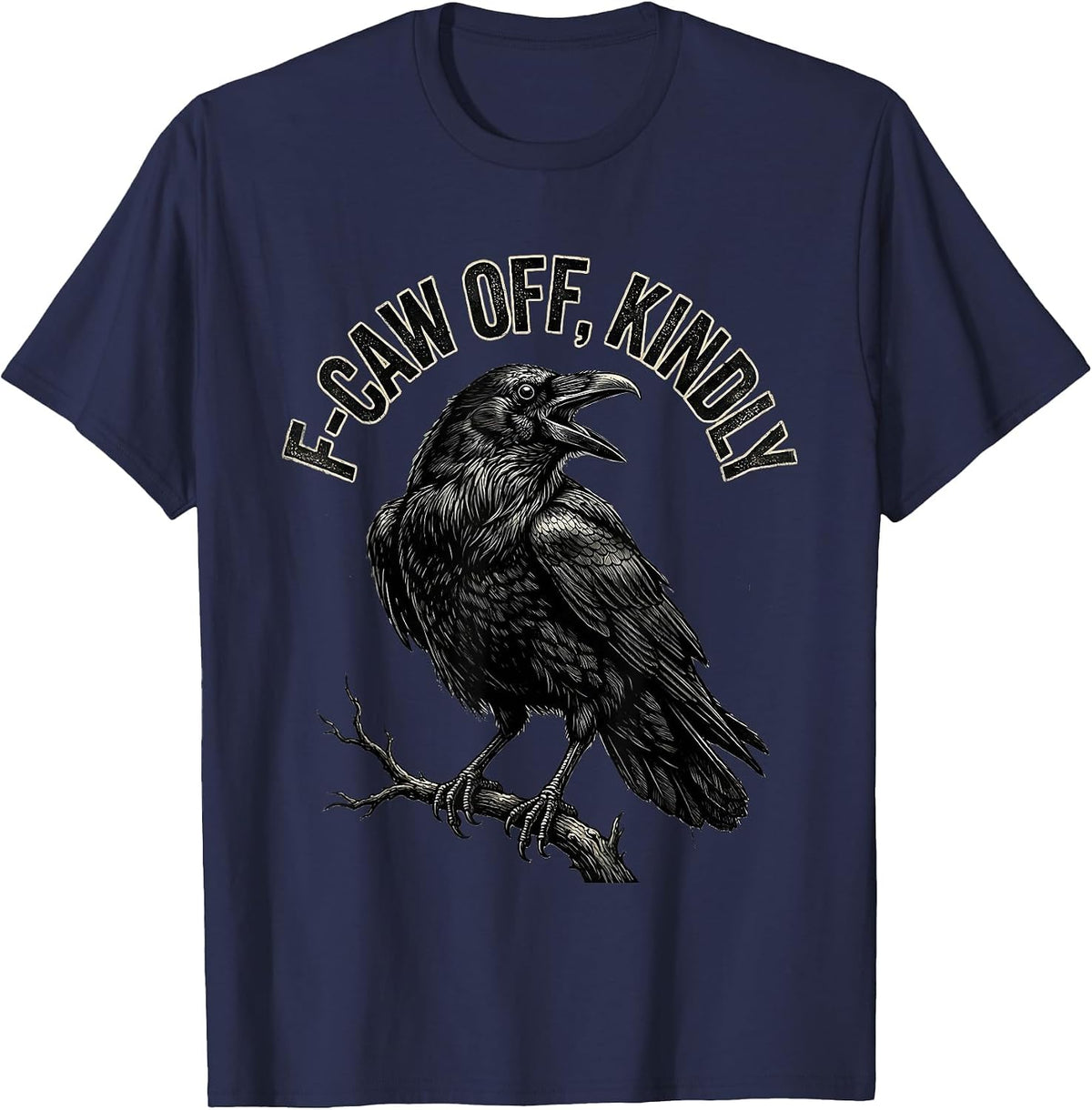 Men's F-Caw Off, Kindly Distressed Crow Bird Lover Dark Humor T-Shirt - Navy Blue