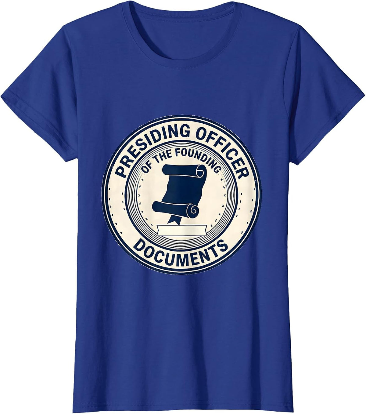 Women's Presiding Officer Of The Founding Documents Funny Teacher T-Shirt - Royal Blue