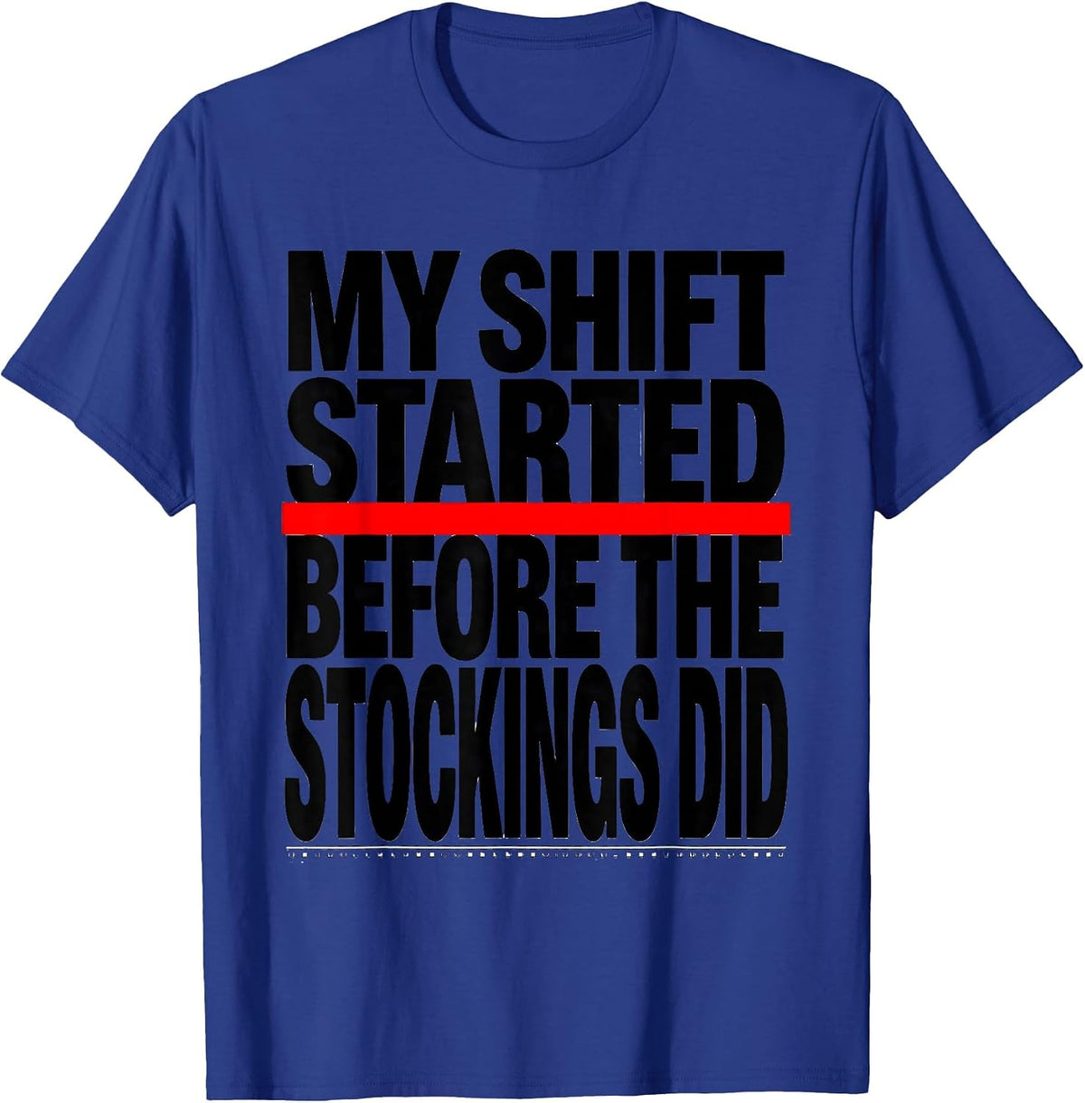 Men's My Shift Started Before The Stockings Did Firefighter T-Shirt - Royal Blue