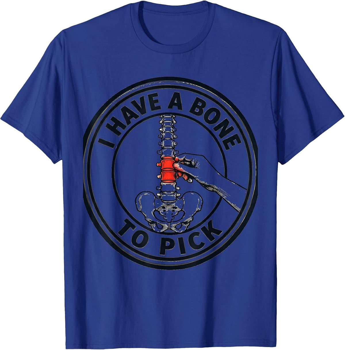 I Have A Bone To Pick Funny Physical Therapist PT Massage T-Shirt - Royal Blue