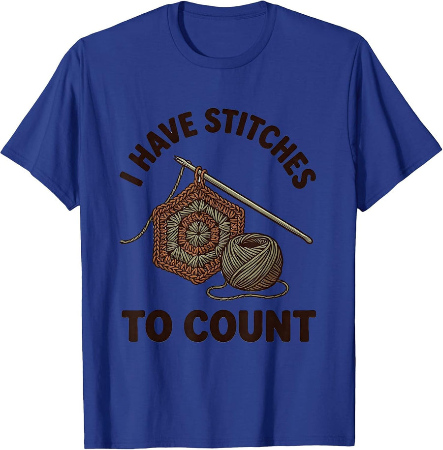 I Have Stitches To Count Funny Crochet Knitting Hobbyist T-Shirt - Royal Blue
