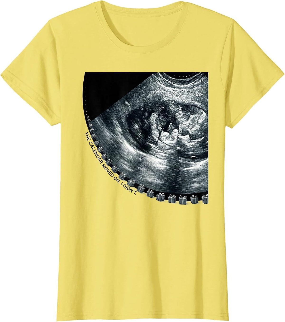Women's The Calendar Moved On. I Didn't. Funny Sonographer T-Shirt - Lemon Yellow