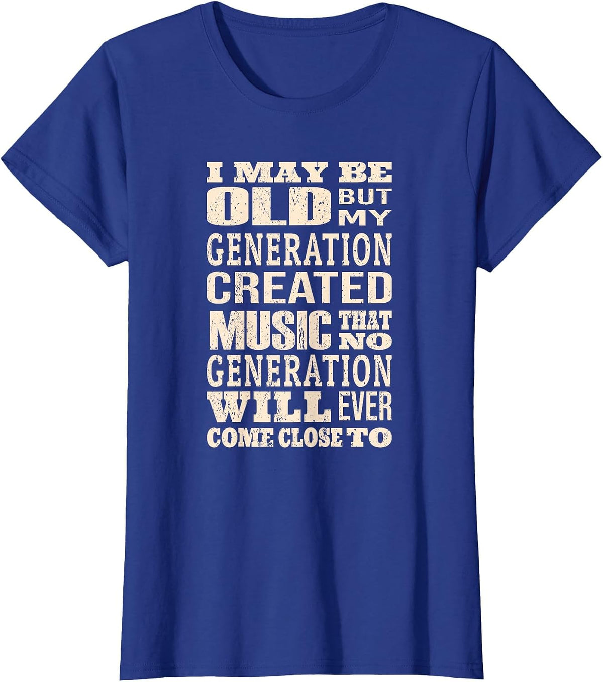 I May Be Old, But My Generation Saw All The Cool Bands T-Shirt - Royal Blue