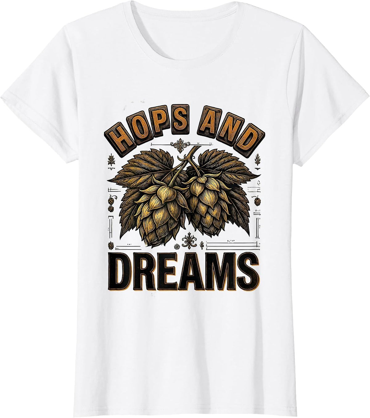 Hops and Dreams Craft Beer Lover Design T-Shirt - White