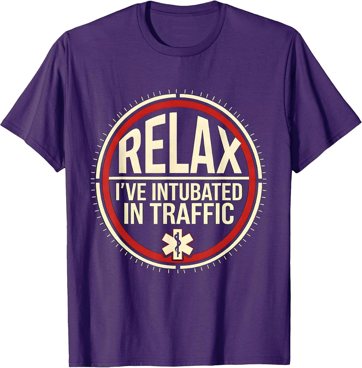Relax I've Intubated In Traffic Funny EMT Paramedic Gift T-Shirt - Purple