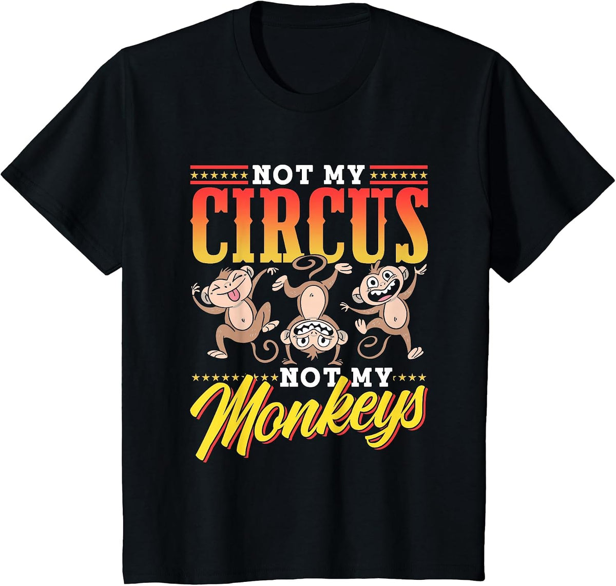Not My Circus Not My Monkeys Saying Monkey Lover Animal T-Shirt - Black