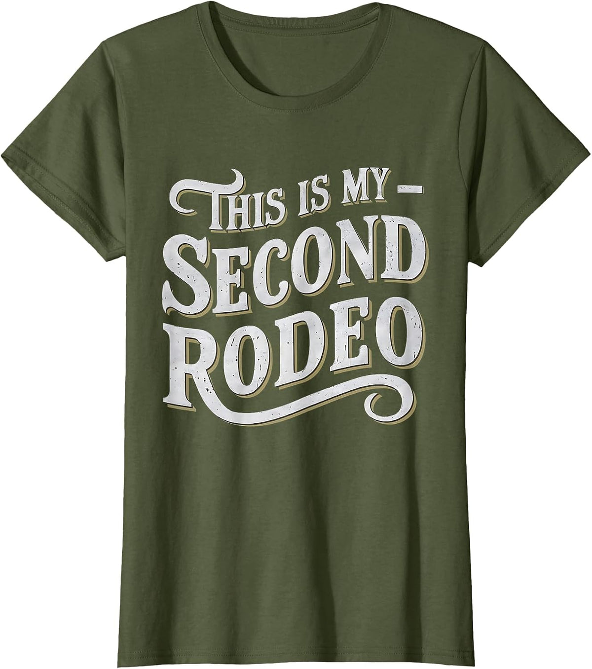 This is My Second Rodeo Funny Sarcastic T-Shirt - Olive Green