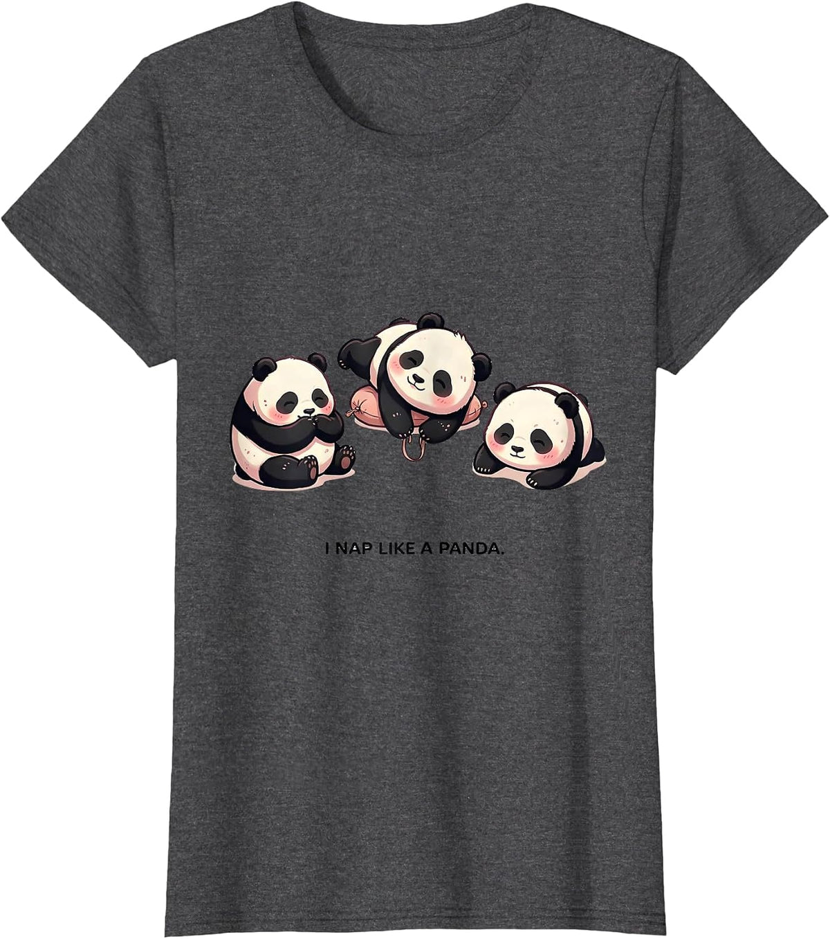 Women's I Nap Like A Panda Cute Kawaii Panda Sleep T-Shirt - Dark Heather Grey