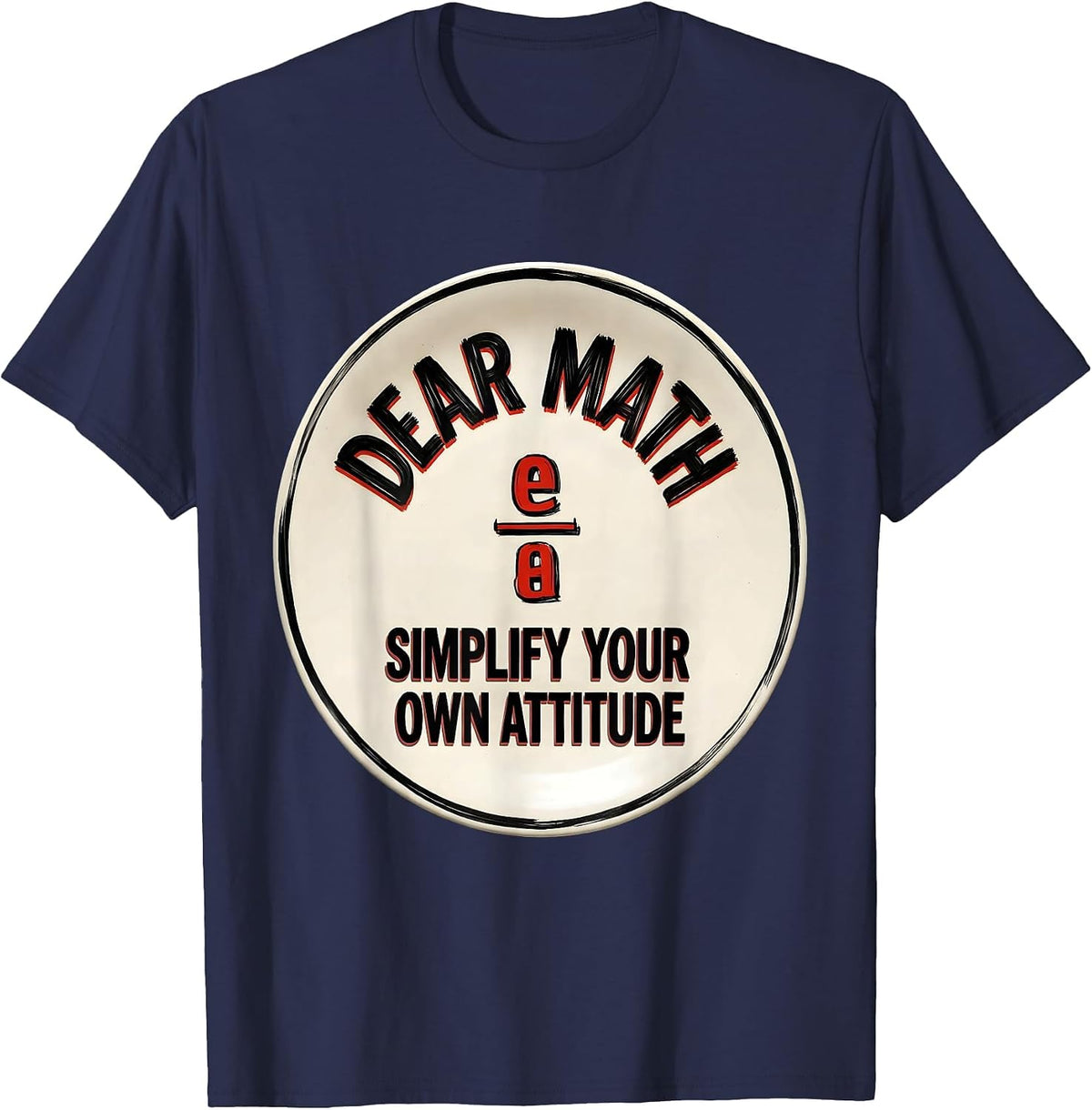 Men's Dear Math, Simplify Your Own Attitude Funny Math Teacher T-Shirt - Navy Blue