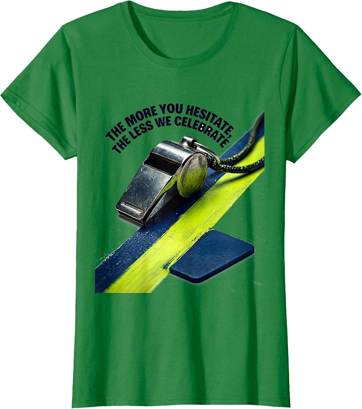 Women's The More You Hesitate, The Less We Celebrate PE Teacher T-Shirt - Kelly Green