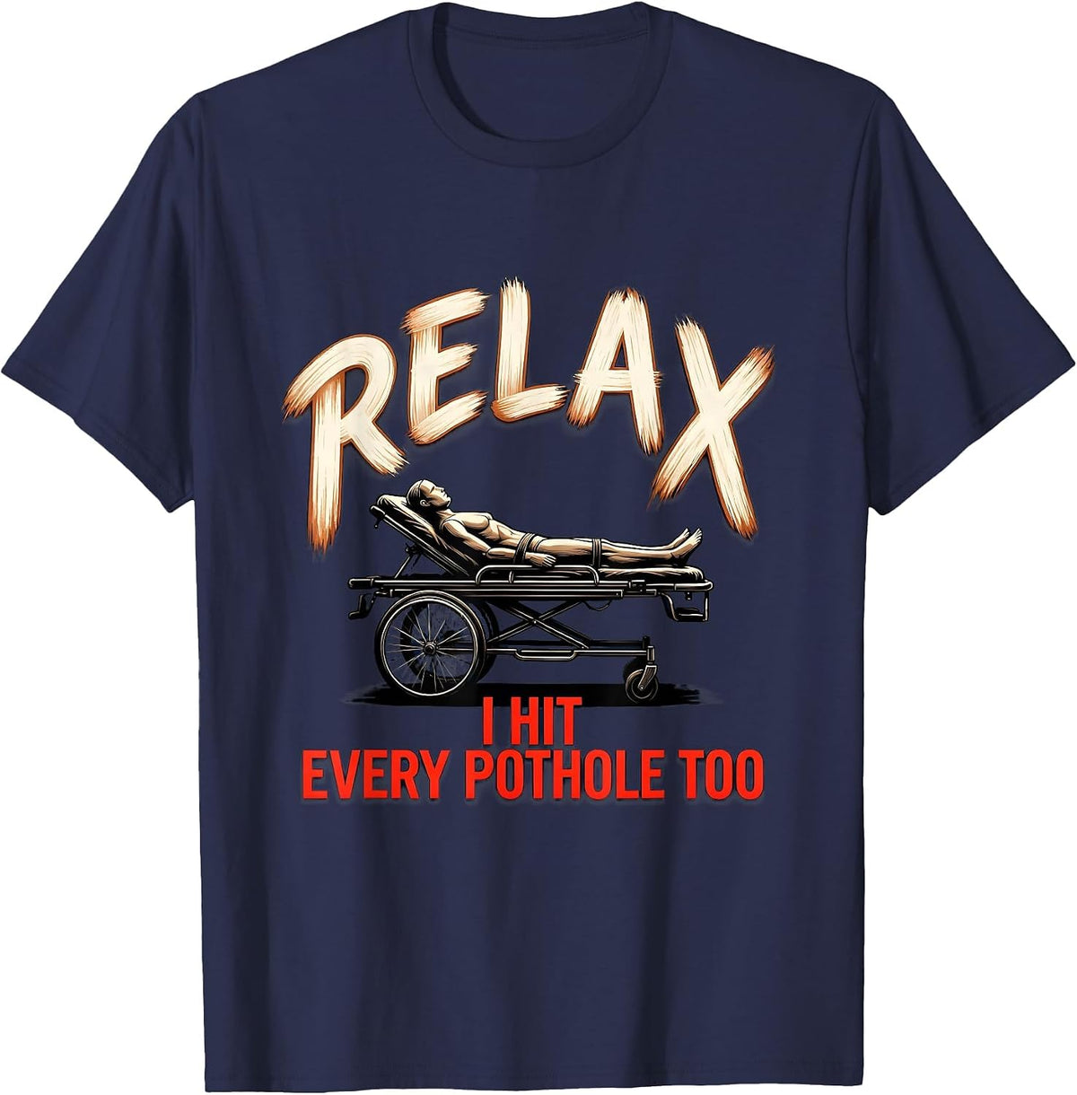 Men's Relax I Hit Every Pothole Too Funny EMT Paramedic EMS Gag T-Shirt - Navy Blue
