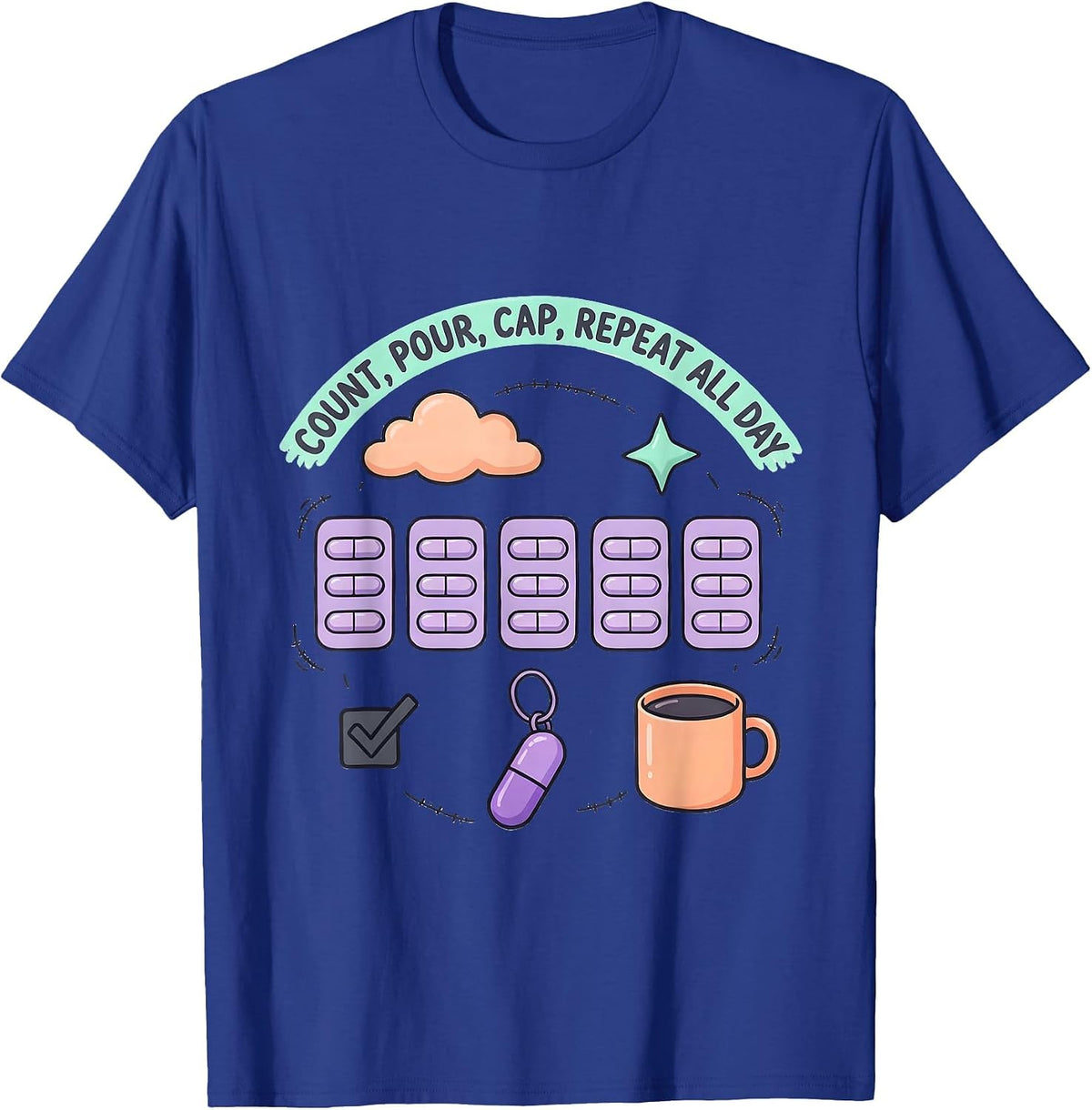 Men's Count Pour Cap Repeat All Day Funny Pharmacy Tech Kawaii T-Shirt - Royal Blue