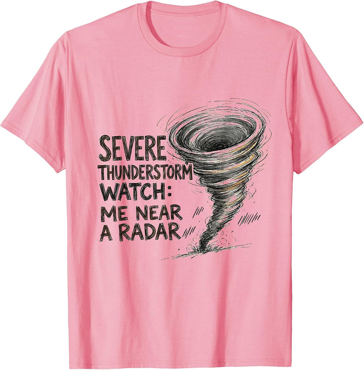 Men's Severe Thunderstorm Watch: Me Near A Radar Storm Chaser T-Shirt - Pink