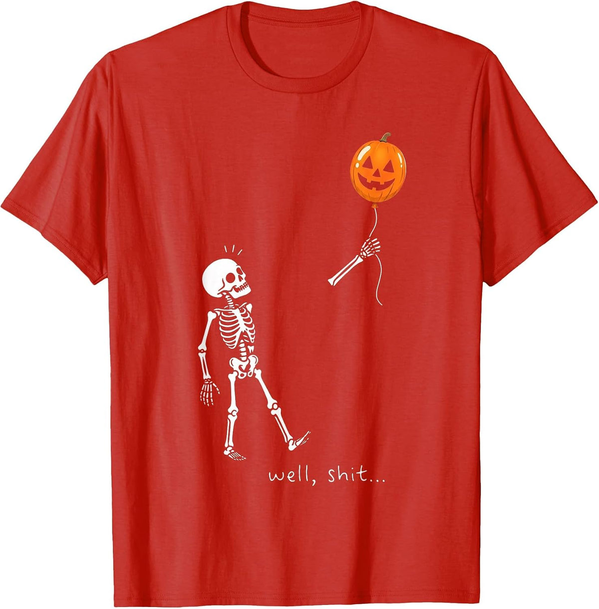 Well Shit Skeleton Holding Balloon Pumpkin Gothic Halloween T-Shirt - Red