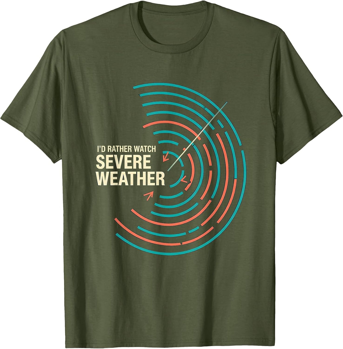 Men's I'd Rather Watch Severe Weather Funny Meteorology Enthusiast T-Shirt - Olive Green