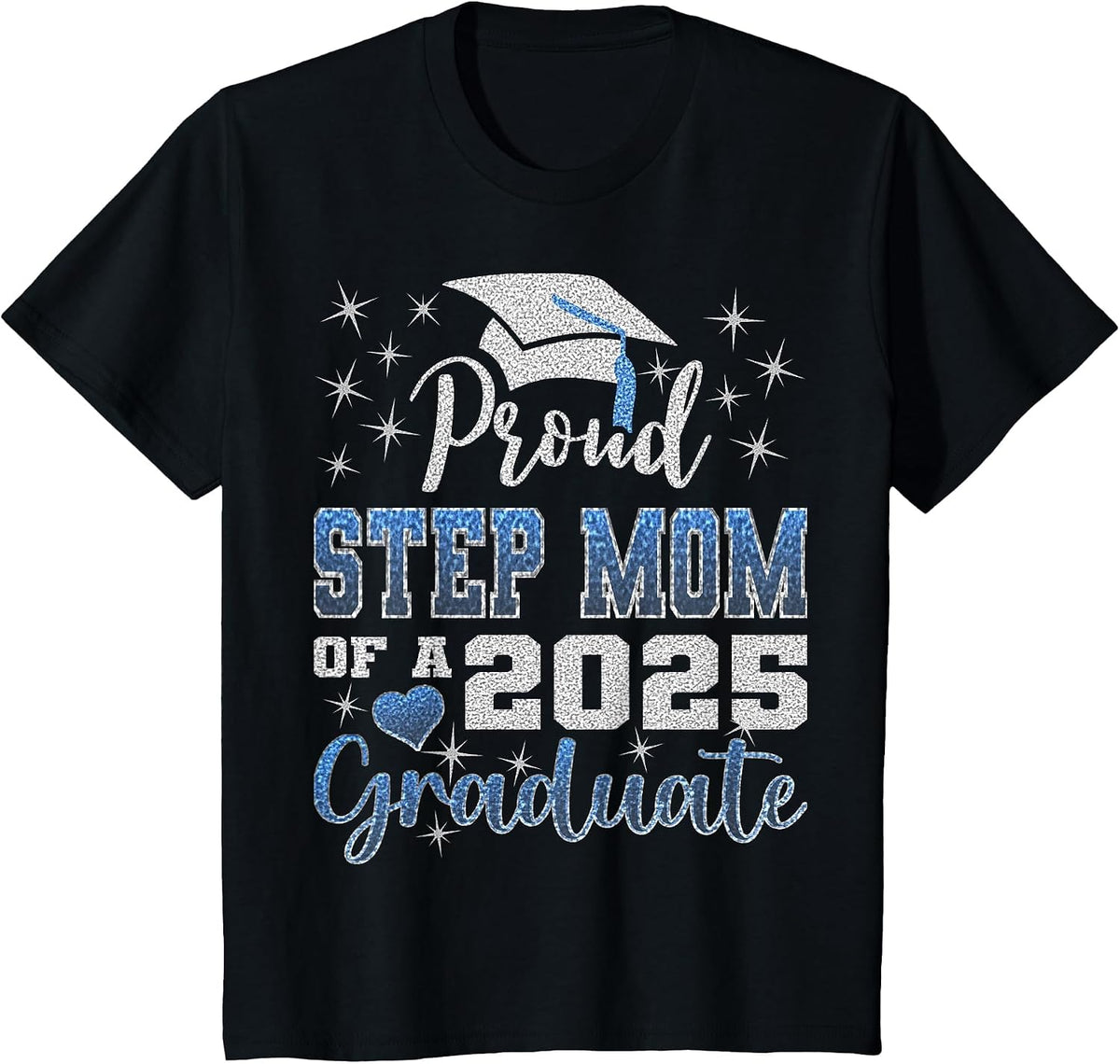 Super Proud Step Mom of 2025 Graduate Awesome Family College T-Shirt - Black