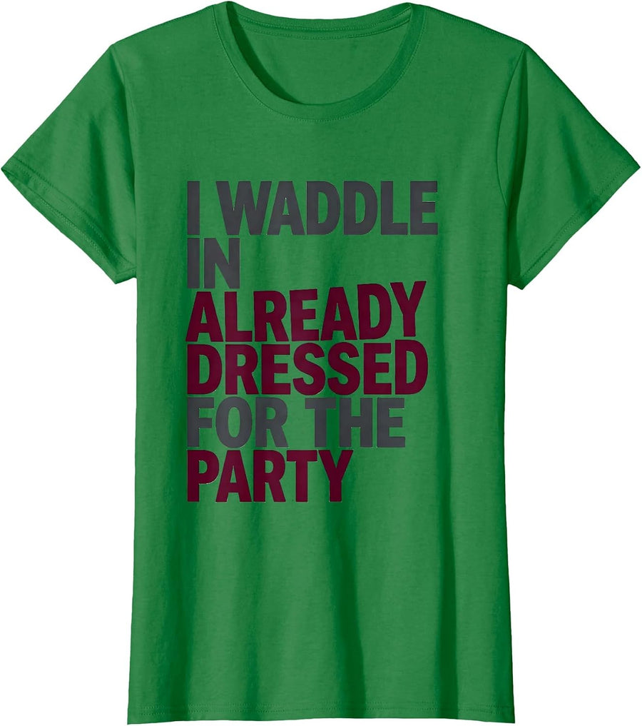 Women's I Waddle In Already Dressed For The Party Funny Penguin T-Shirt - Kelly Green