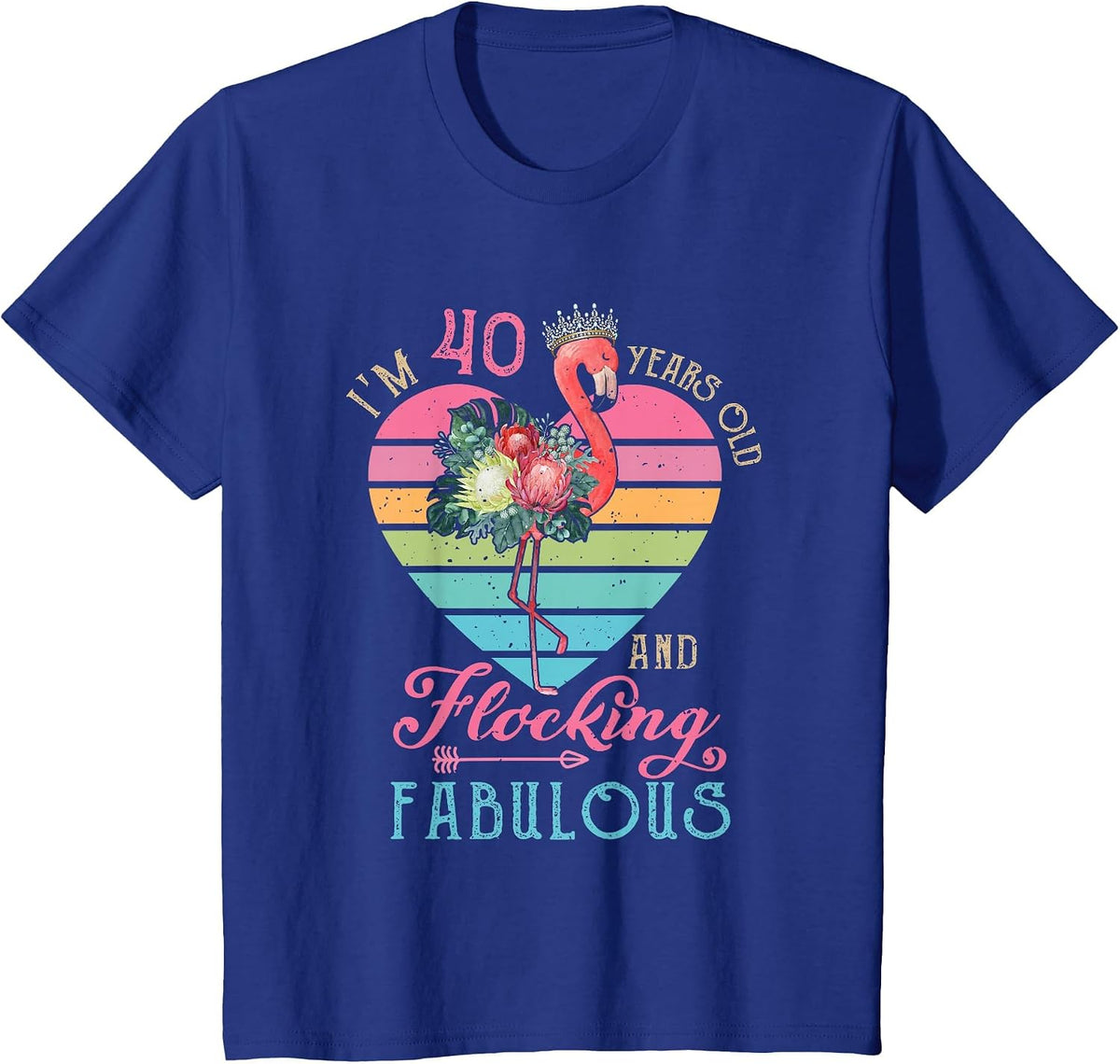 I'm 40 Years Old and Flocking Fabulous 40th Bday Flamingo T-Shirt - Royal Blue