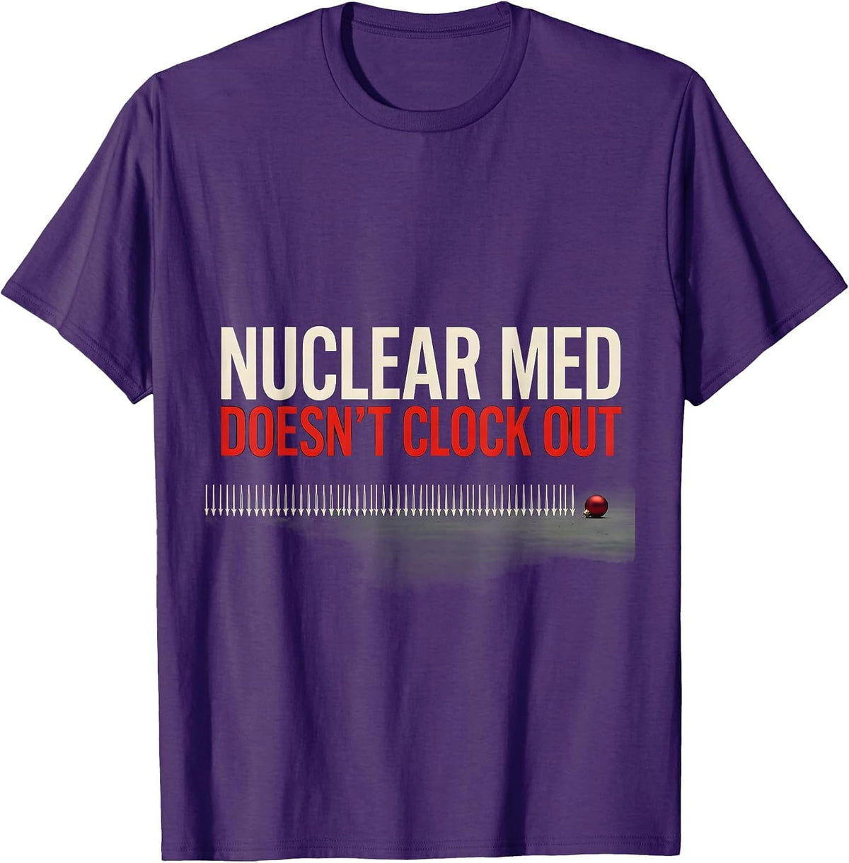 Men's Nuclear Med Doesn't Clock Out Funny Radiology Tech Christmas T-Shirt - Purple