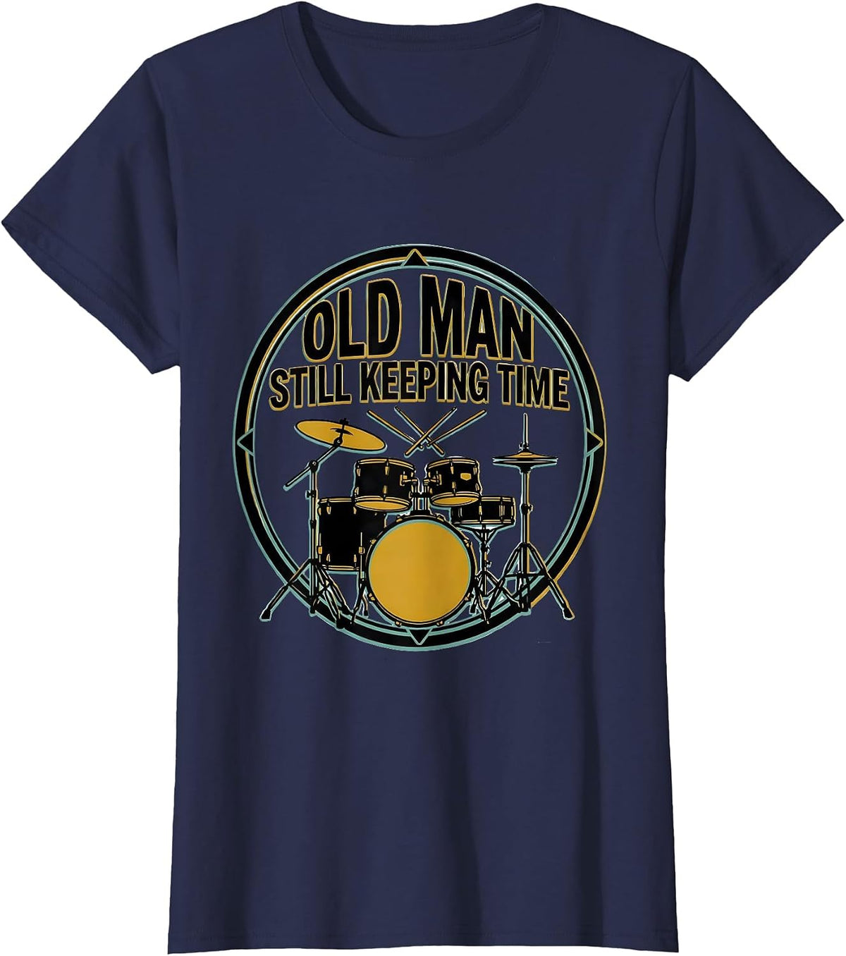 Women's Old Man Still Keeping Time Funny Drum Lover Gift T-Shirt - Navy Blue