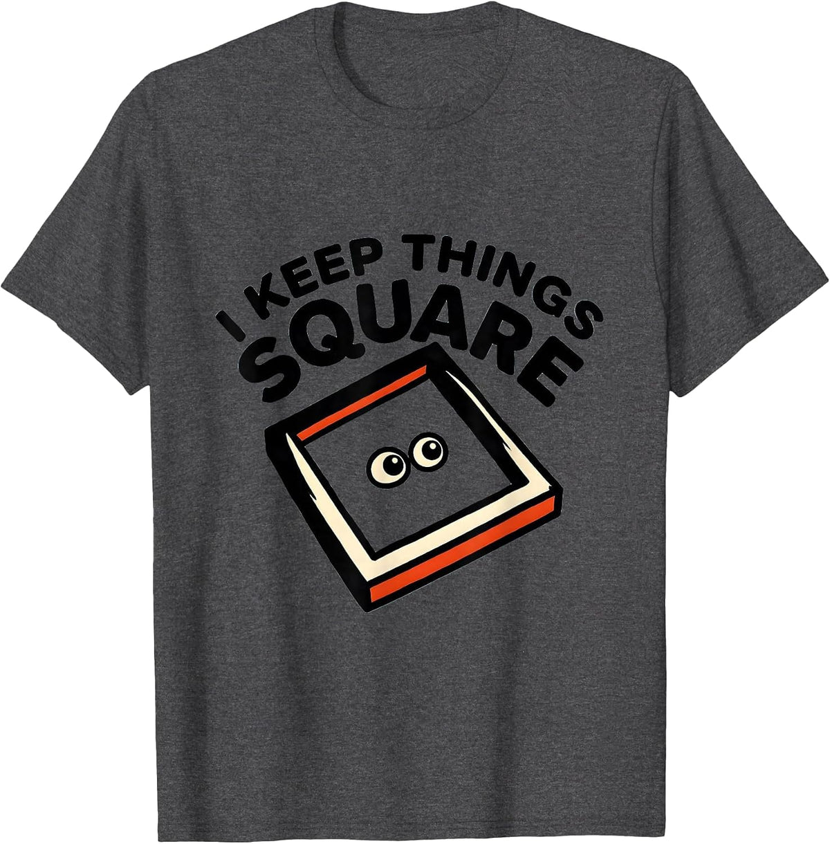 I Keep Things Square Funny Math Teacher Student Humor T-Shirt - Dark Heather Grey