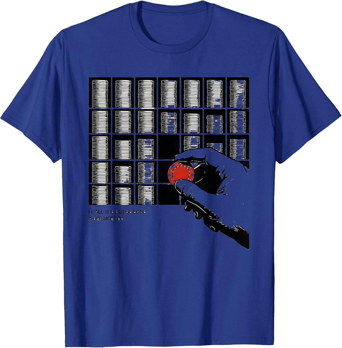 I Call The House Edge A Service Fee Funny Casino Gambler T-Shirt - Royal Blue