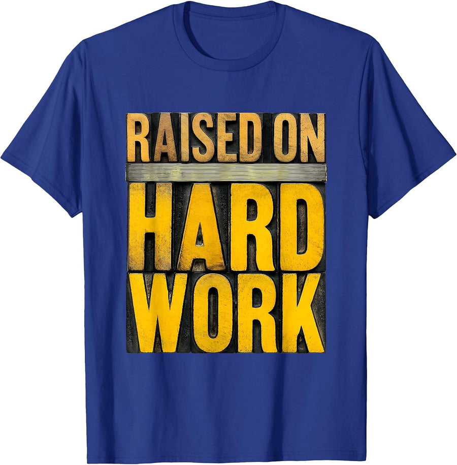 Raised on Hard Work Proud Work Ethic Design T-Shirt - Royal Blue
